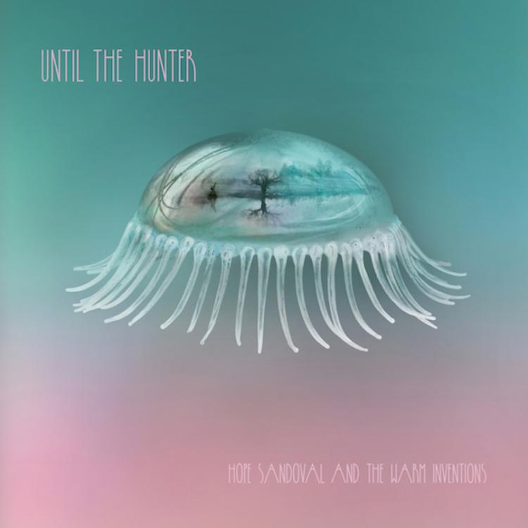 hope-sandoval-until-the-hunter-album.jpg